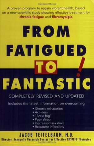 From Fatigued to Fantastic! by Jacob Teitelbaum