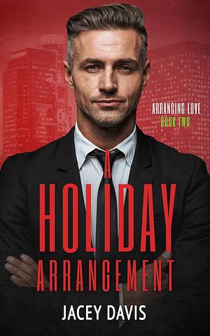 A Holiday Arrangement  by Jacey Davis