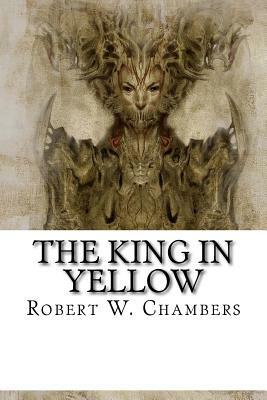 The King in Yellow by Robert W. Chambers