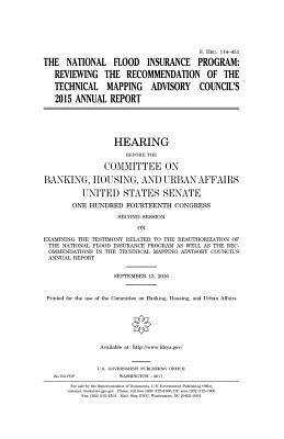 The National Flood Insurance Program: reviewing the recommendation of the Technical Mapping Advisory Council's 2015 annual report by Committee on Banking, United States Congress, United States Senate