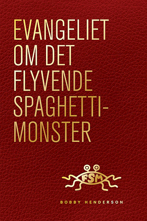 Evangeliet om Det Flyvende Spaghettimonster by Bobby Henderson