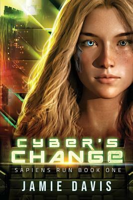 Cyber's Change: Sapiens Run Book 1 by Jamie Davis