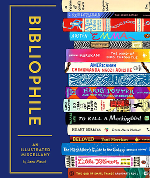 Bibliophile: An Illustrated Miscellany by Jane Mount