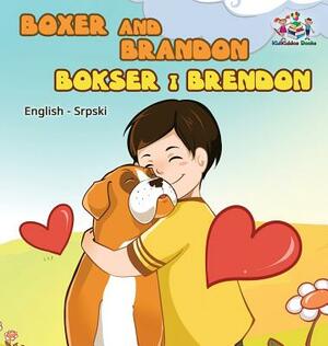 Boxer and Brandon (English Serbian children's book): Serbian Kids Book by Kidkiddos Book, Inna Nusinsky