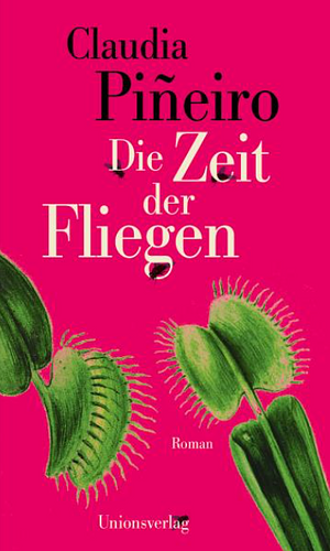 Die Zeit der Fliegen by Claudia Piñeiro