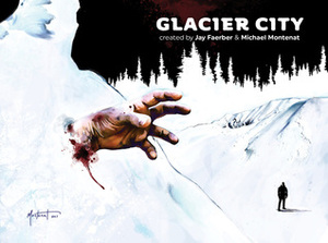 Glacier City by Michael Montenat, Jay Faerber