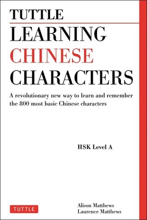 Learning Chinese Characters by Laurence Matthews, Alison Matthews
