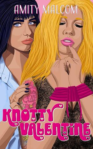 Knotty Valentine by Amity Malcom