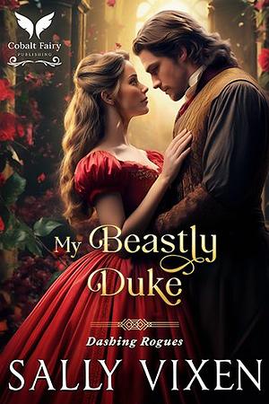 My Beastly Duke by Sally Vixen