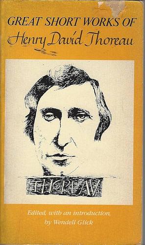 Great Short Works of Henry David Thoreau by Wendell Glick, Henry David Thoreau