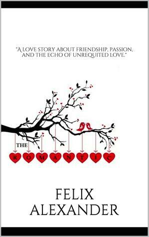 The Romantic by Felix Alexander