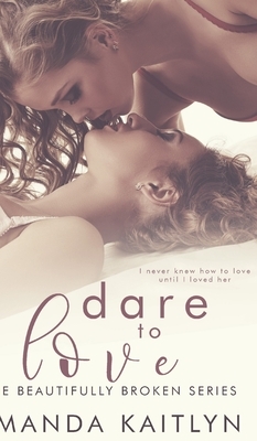 Dare To Love by Amanda Kaitlyn