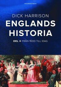 Englands historia: Från 1600 till idag by Dick Harrison