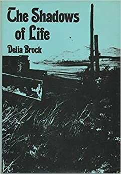 The Shadows of Life by Delia Brock