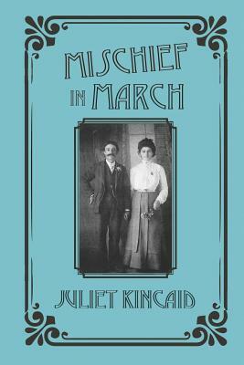 Mischief in March by Juliet Kincaid