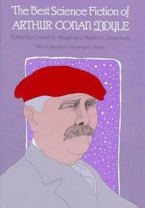 The Best Science Fiction of Arthur Conan Doyle (Alternatives SF Series) by Charles G. Waugh, Arthur Conan Doyle, George E. Slusser