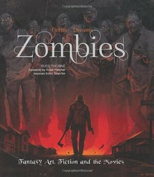Zombies: Fantasy Art, Fiction & the Movies by Russ Thorne