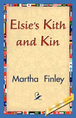 Elsie's Kith and Kin by Martha Finley