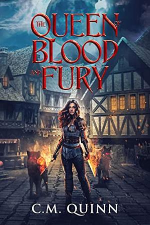 The Queen of Blood and Fury by C.M. Quinn