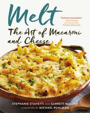 Melt: The Art of Macaroni and Cheese by Stephanie Stiavetti, Garrett McCord