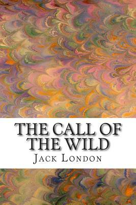 The Call of the Wild: (Jack London Classic Collection) by Jack London