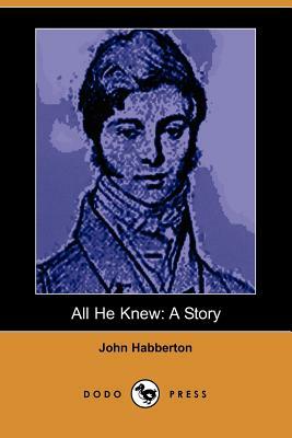 All He Knew: A Story by John Habberton