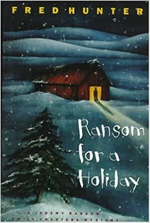 Ransom for a Holiday by Fred W. Hunter
