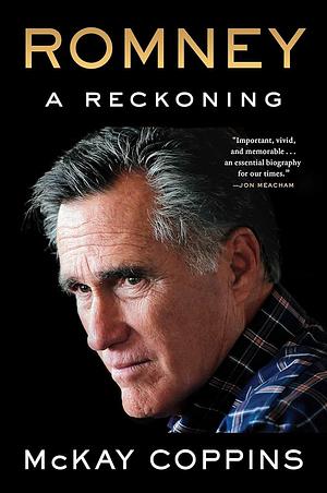 Romney: A Reckoning by McKay Coppins