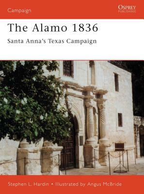The Alamo 1836: Santa Anna S Texas Campaign by Stephen Hardin