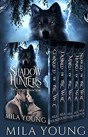Shadow Hunters: Complete Wolf Shifters Collection by Mila Young