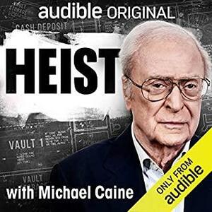 Heist with Michael Caine by David Britland, Russell Finch, Alexis Conran
