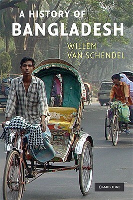 A History of Bangladesh by Willem Van Schendel