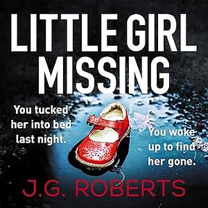 Little Girl Missing by J.G. Roberts