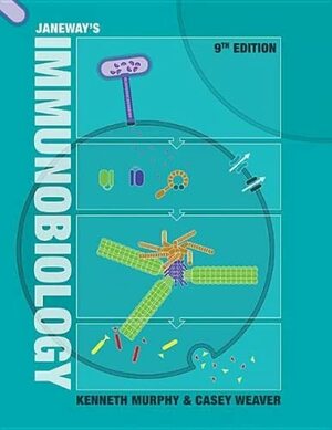 Janeway's Immunobiology by Kenneth Murphy, Casey Weaver