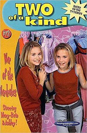 Two of a Kind #13: War of the Wardrobes by Mary-Kate &amp; Ashley Olsen