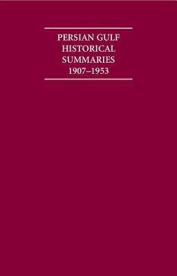 The Persian Gulf Historical Summaries 1907-1953 4 Volume Set Including Boxed Maps and Genealogical Titles by Archives Research Ltd