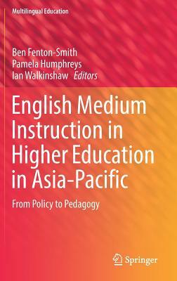 English Medium Instruction in Higher Education in Asia-Pacific: From Policy to Pedagogy by 