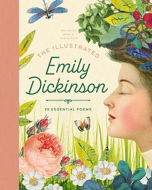 The Illustrated Emily Dickinson: 25 Essential Poems by Ryan G. Van Cleave, Ryan G. Van Cleave