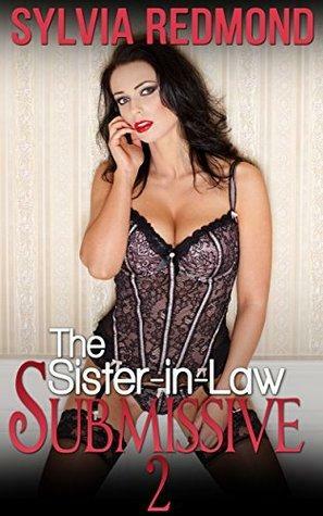 The Sister-in-Law Submissive 2 by Sylvia Redmond