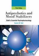 Antipsychotics and Mood Stabilizers: Stahl's Essential Psychopharmacology, 3rd Edition by Stephen M. Stahl