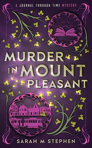 Murder in Mount Pleasant by Sarah M. Stephen