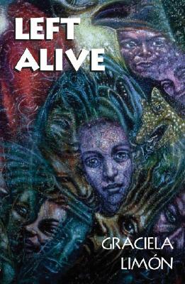 Left Alive by Graciela Limon