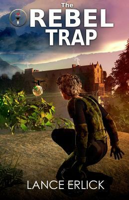 The Rebel Trap by Lance Erlick