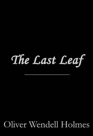The Last Leaf by Oliver Wendell Holmes Sr.