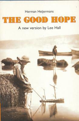 The Good Hope by Herman Heijermans, Lee Hall