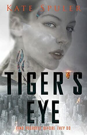 Tiger's Eye by Kate Spuler, Joel Tippie