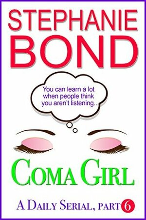 Coma Girl: Part 6 by Stephanie Bond