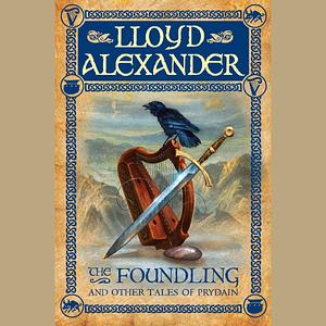 The Foundling and Other Tales of Prydain by Lloyd Alexander