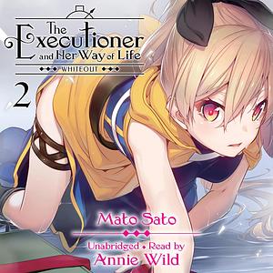 The Executioner and Her Way of Life, Vol. 2: Whiteout by Mato Sato