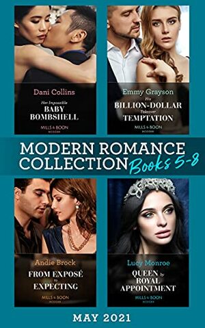 Modern Romance May 2021 Books 5-8: Her Impossible Baby Bombshell / His Billion-Dollar Takeover Temptation / From Exposé to Expecting / Queen by Royal Appointment by Andie Brock, Lucy Monroe, Dani Collins, Emmy Grayson